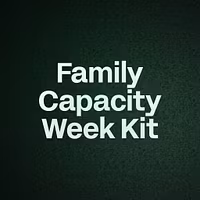 Family Capacity Week Kit
