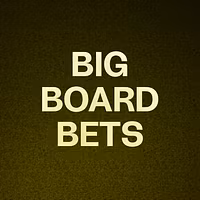 BIG BOARD BETS