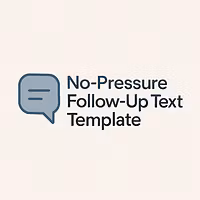 No-Pressure Follow-Up Text Template
