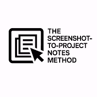 The Screenshot-to-Project Notes Method