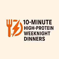 10-Minute High-Protein Weeknight Dinners