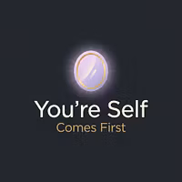 You're self comes first