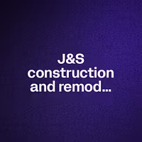 J&S construction and remodelin