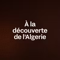 À la découverte de l’Algerie