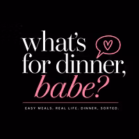 what's for dinner, babe?