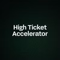 High Ticket Accelerator