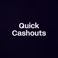 Quick Cashouts