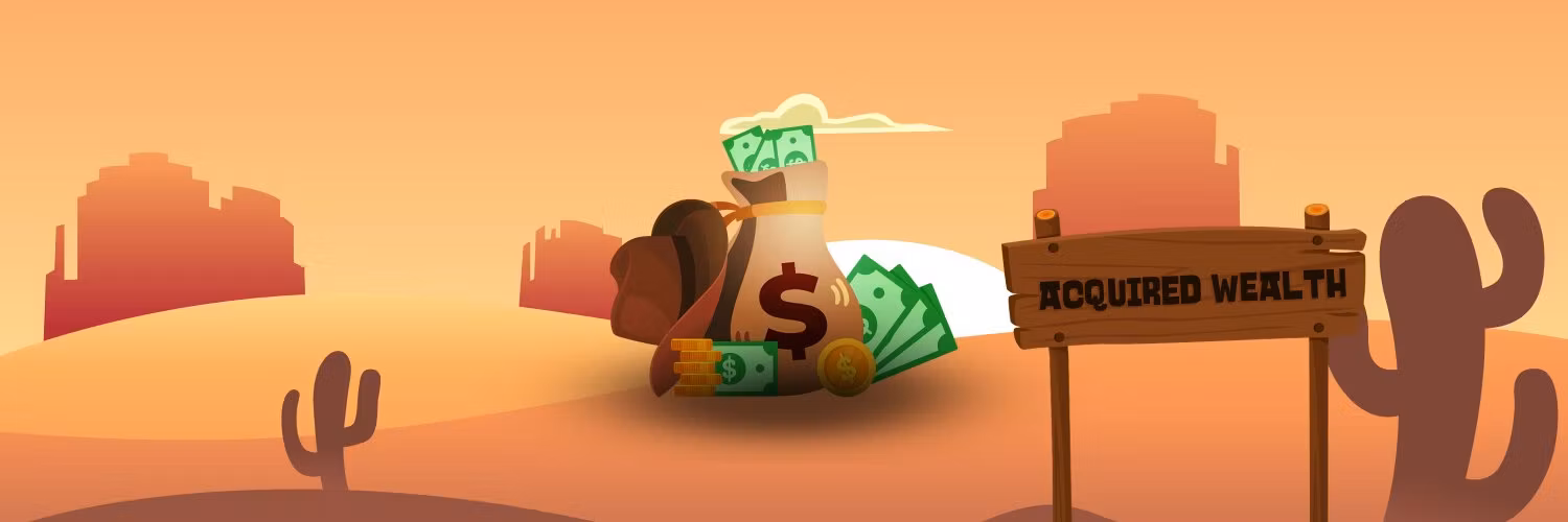 Acquired Wealth