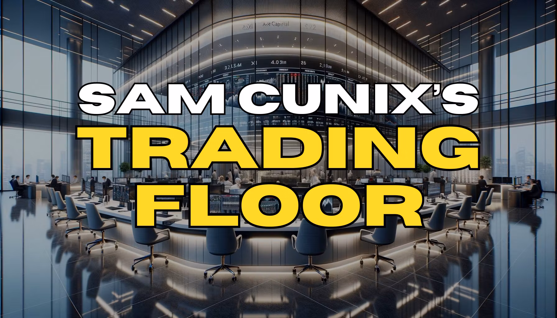 Sam Cunix's Trading Floor