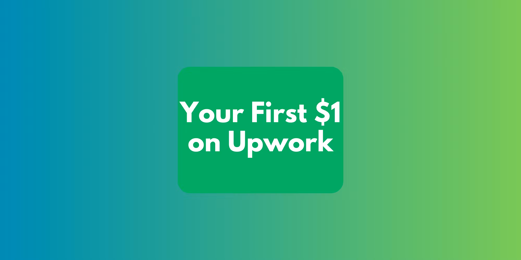 Your First $1 on Upwork