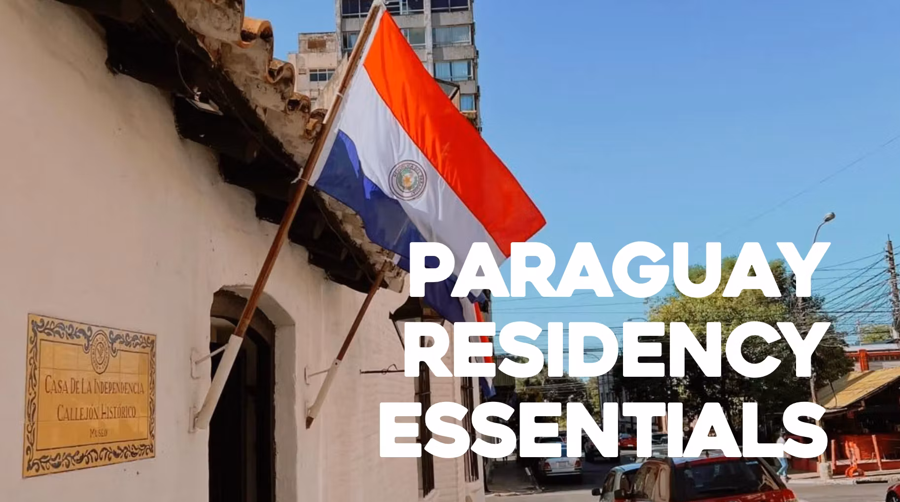 Paraguay Residency Essentials