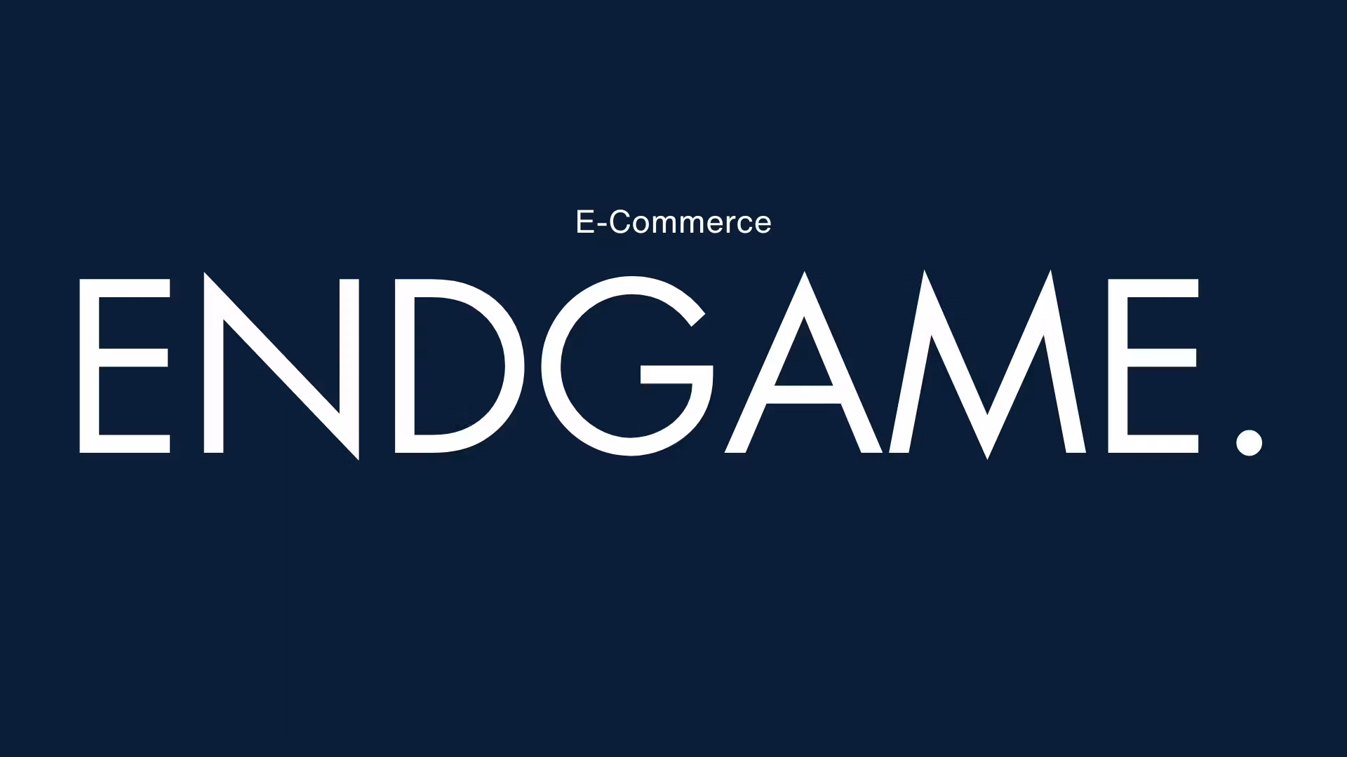 E-Com Endgame