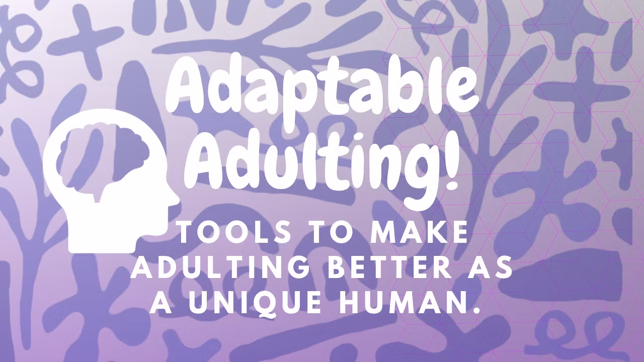 Adaptable Adulting