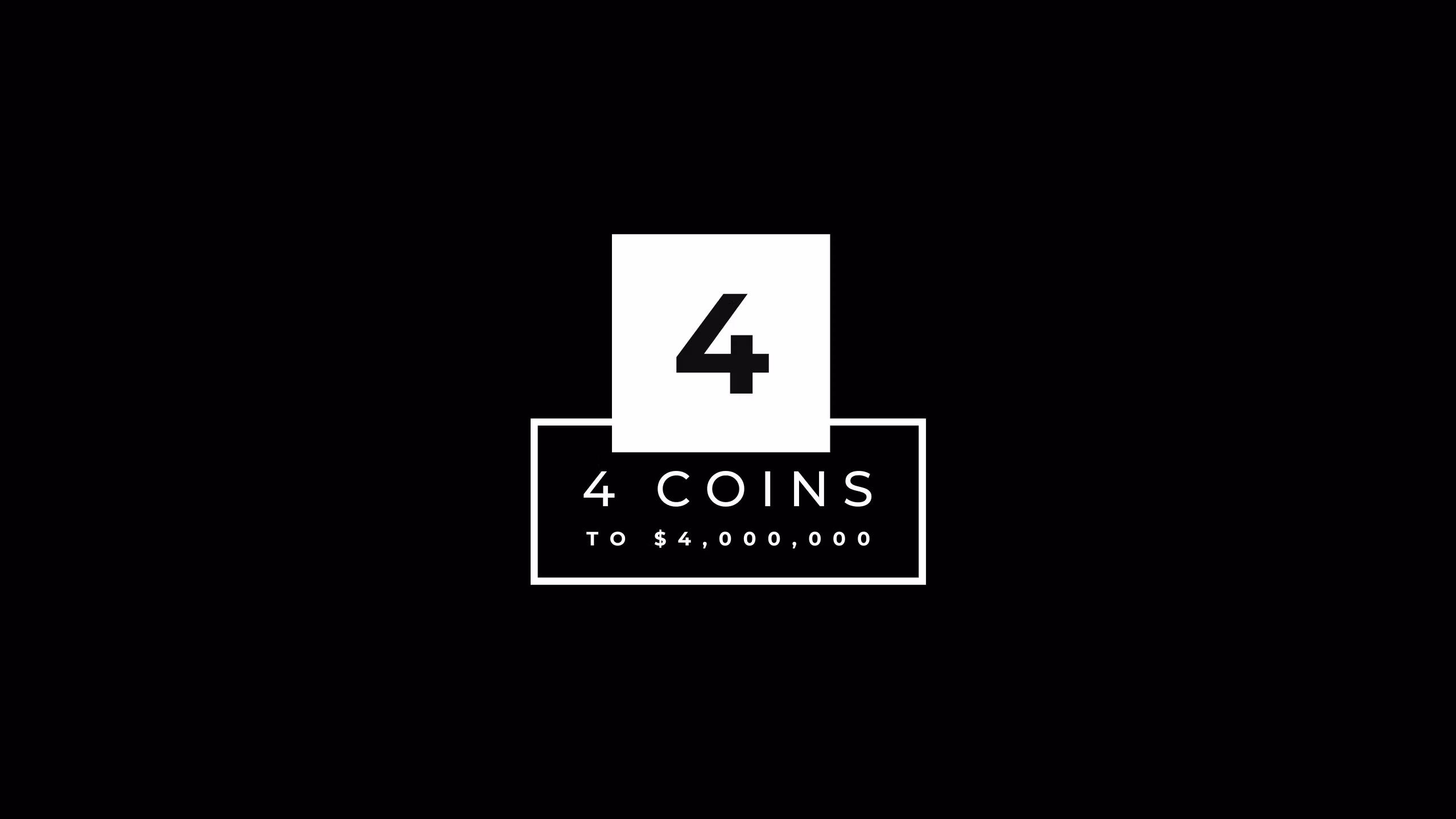 4 Coins To 4 Million