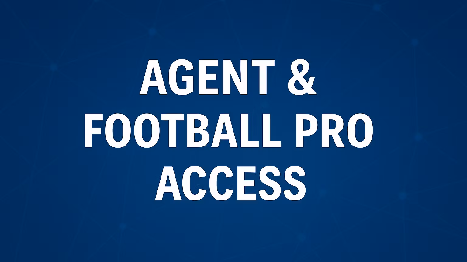 Agent & Football Pro Access