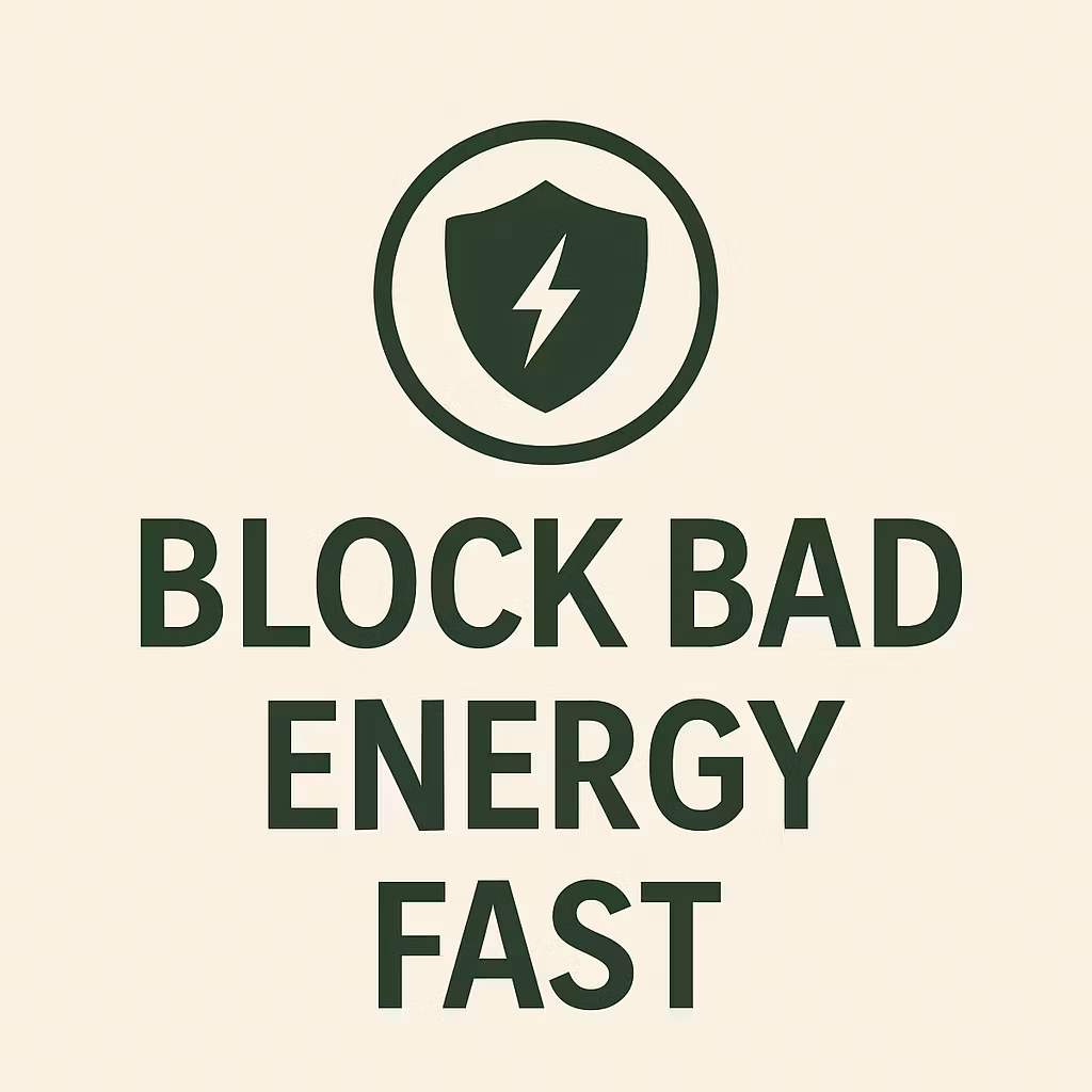 Block Bad Energy Fast