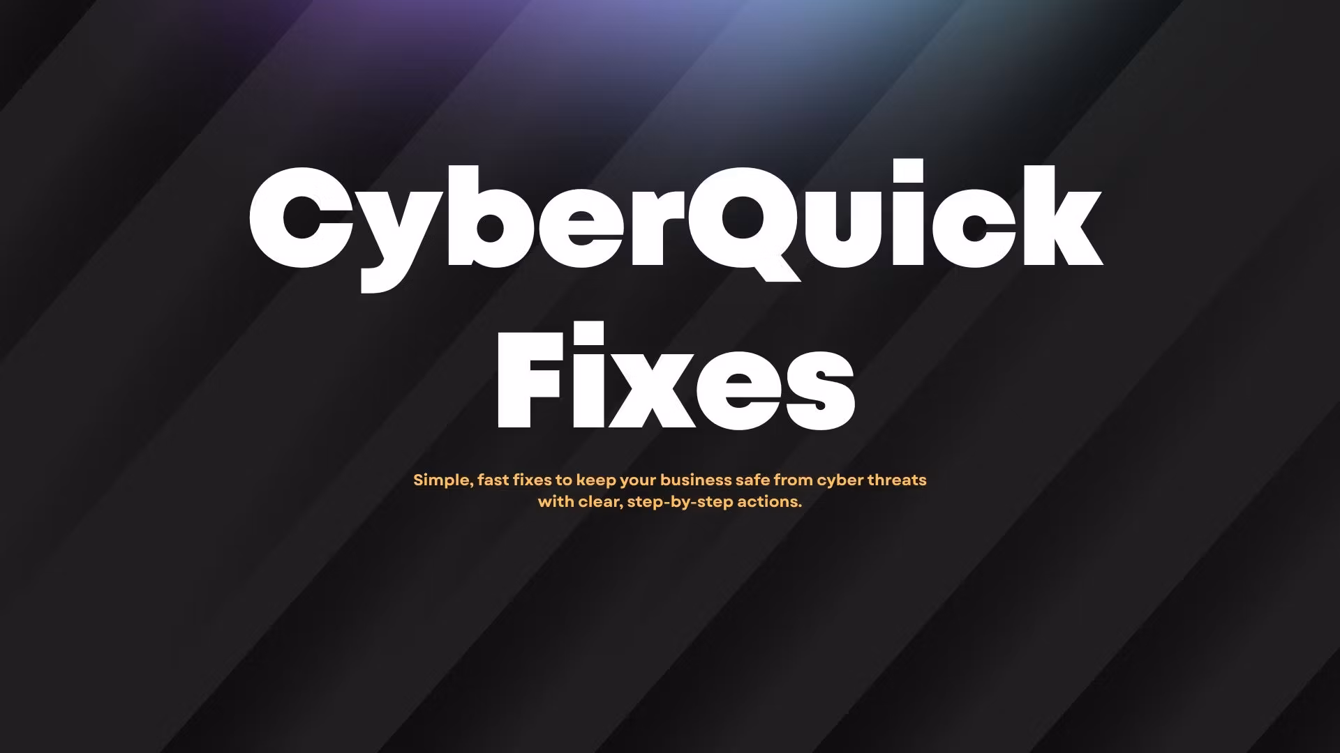 CyberQuick Fixes
