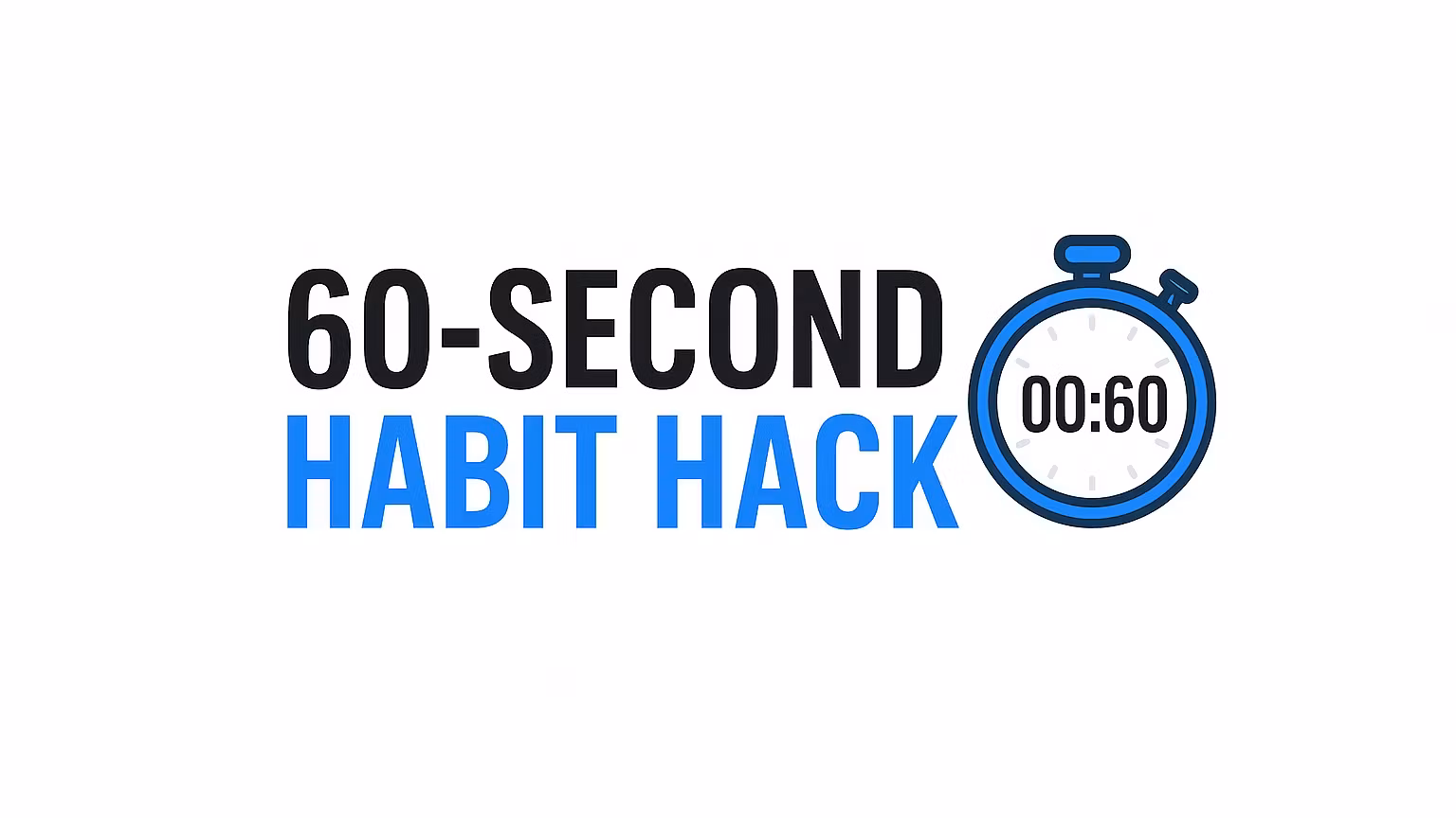 60-Second Habit Hack