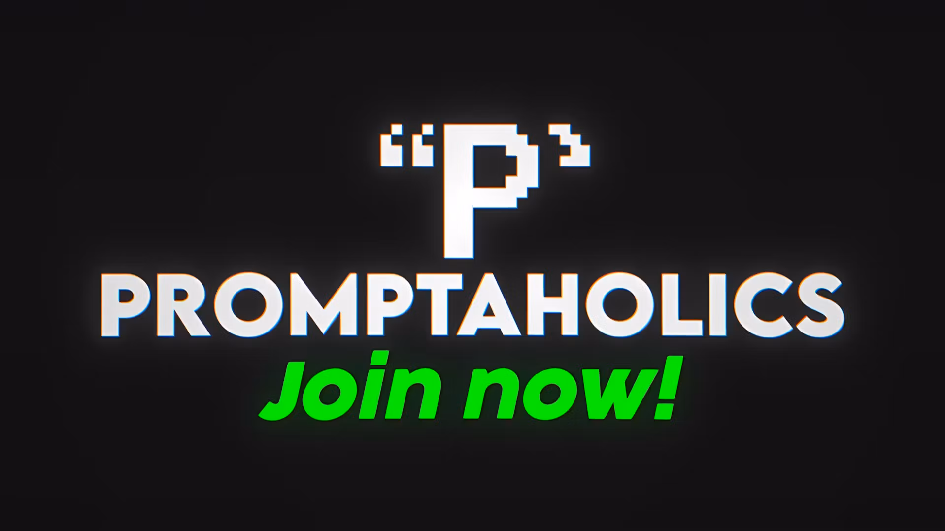 Promptaholics