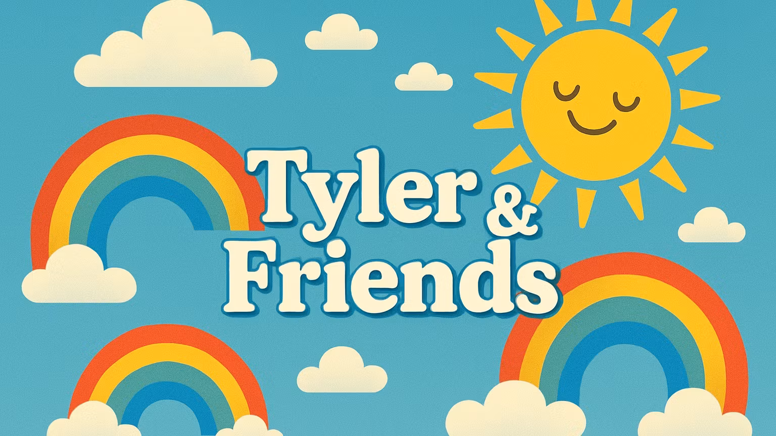 Tyler & Friends