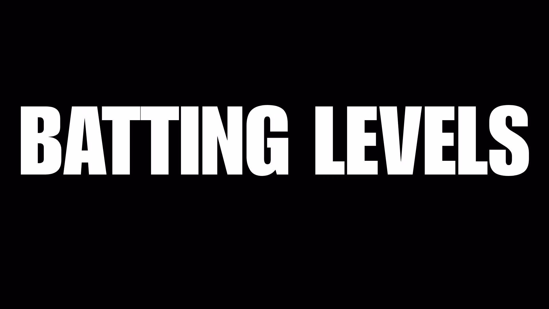 Batting LEVELS
