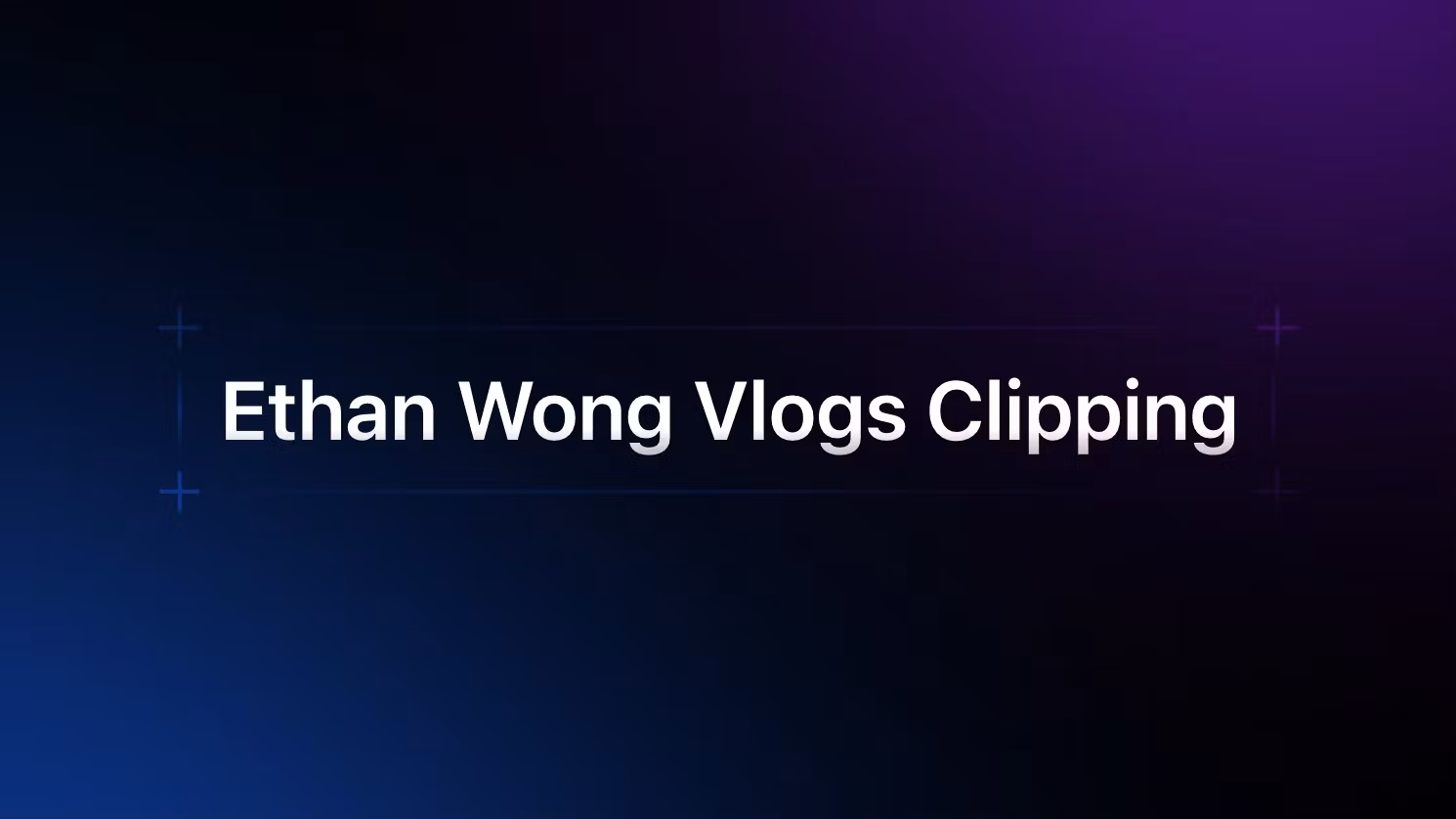Ethan Wong Clips