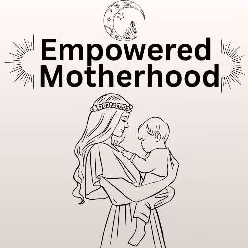 Empowered Motherhood 