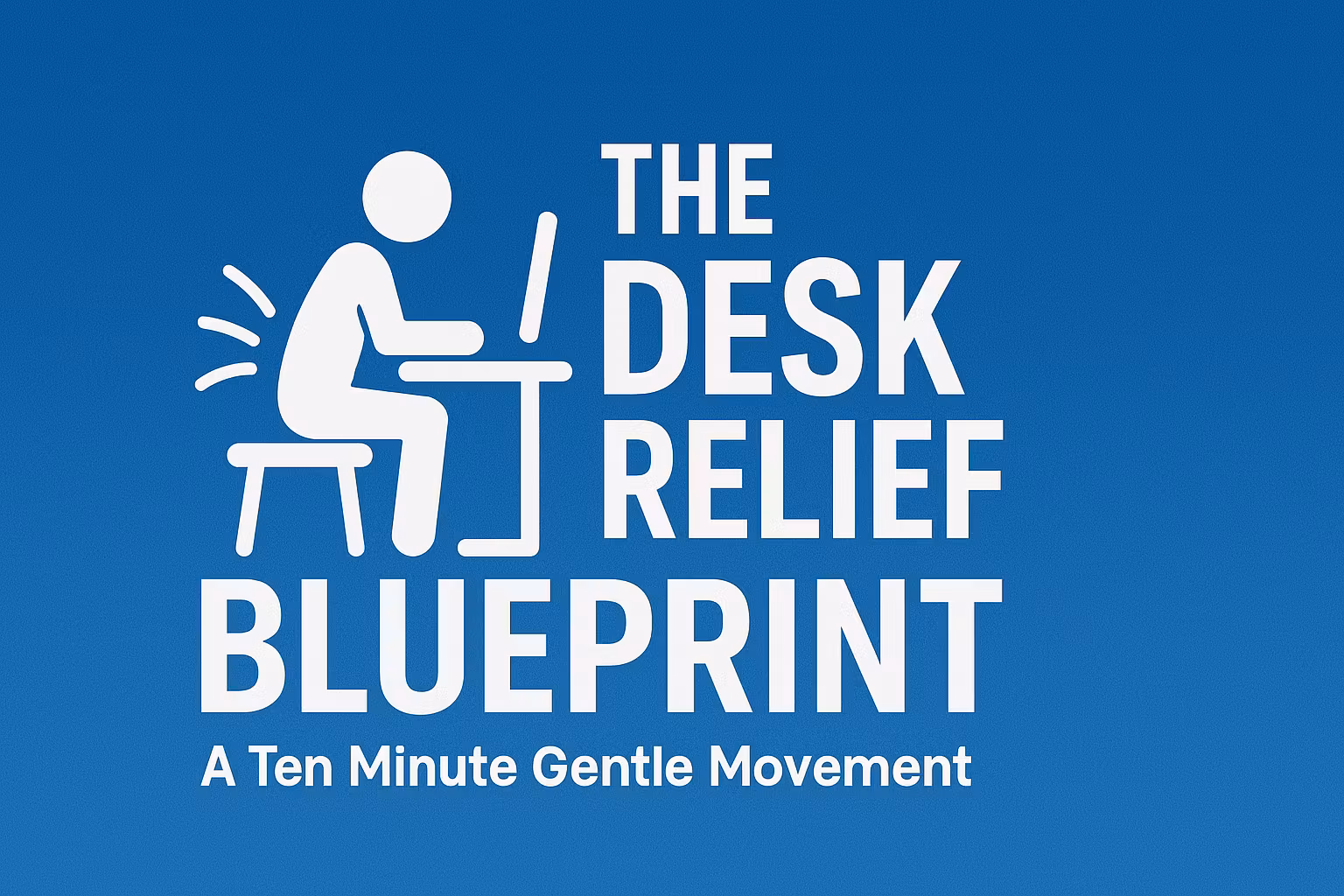 The Desk Relief Blueprint 