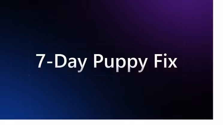 7-Day Puppy Fix– Fast & Simple