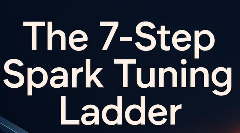 The 7-Step Spark Tuning Ladder