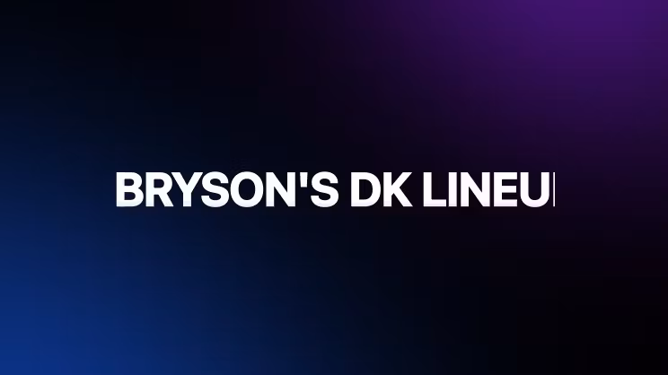 Brysons DRAFT KING Lineup