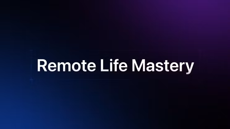 Remote Life Mastery