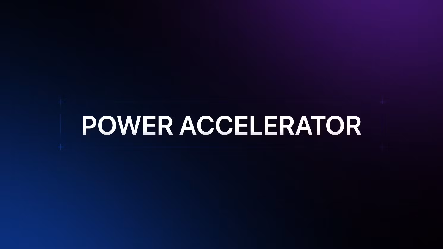POWER ACCELERATOR