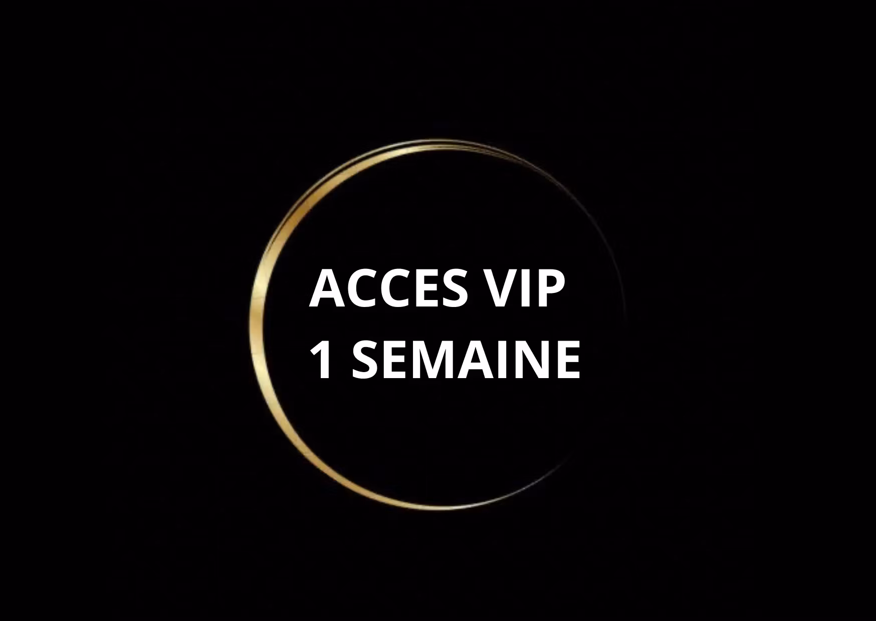 Accès VIP 1 semaine