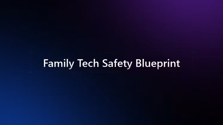 Family Tech Safety Blueprint