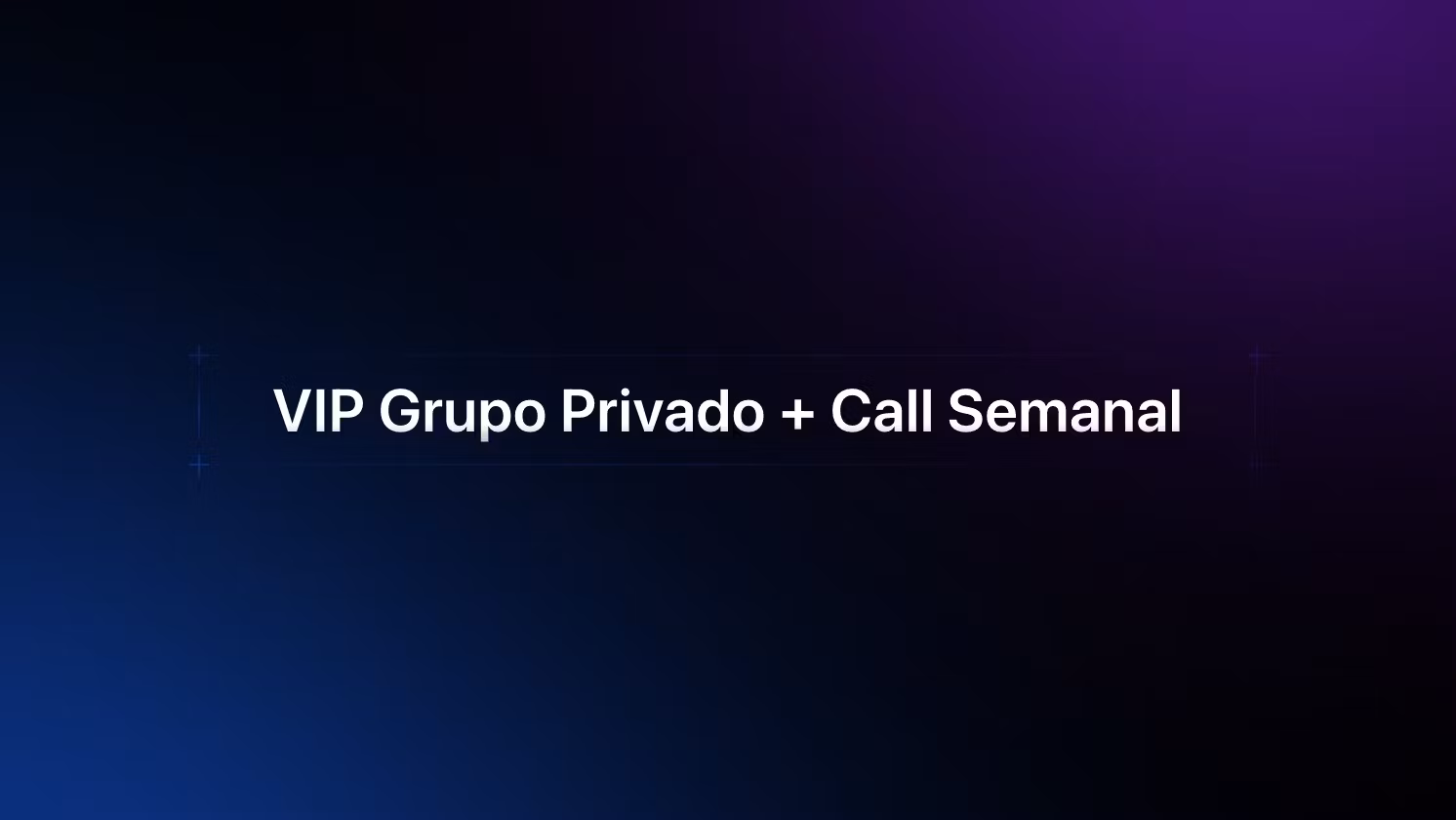 Grupo Privado + Call Semanal