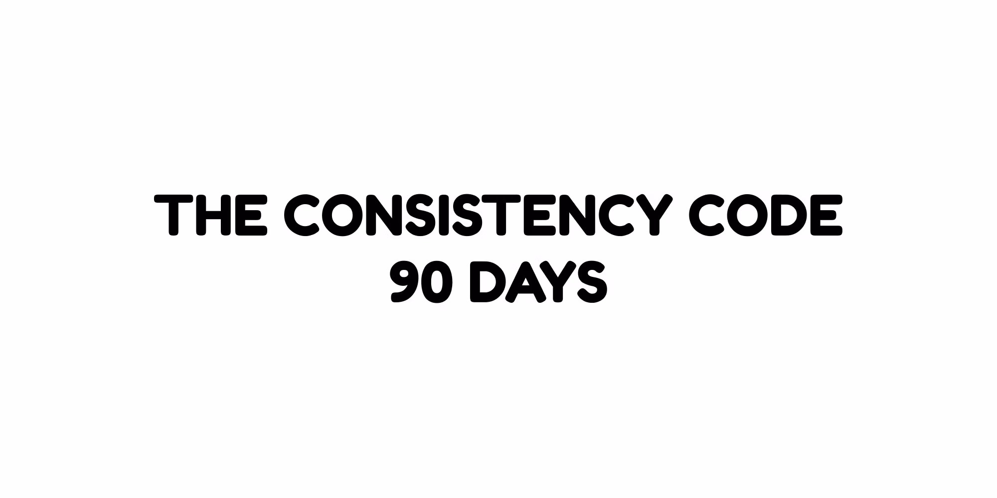 The Consistency Code — 90-Days