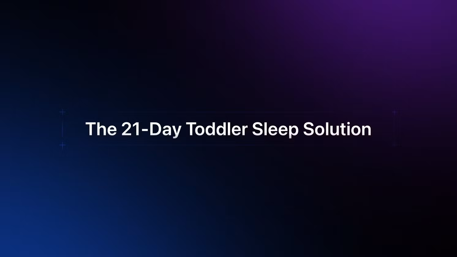 The 21-Day Toddler Sleep Solut