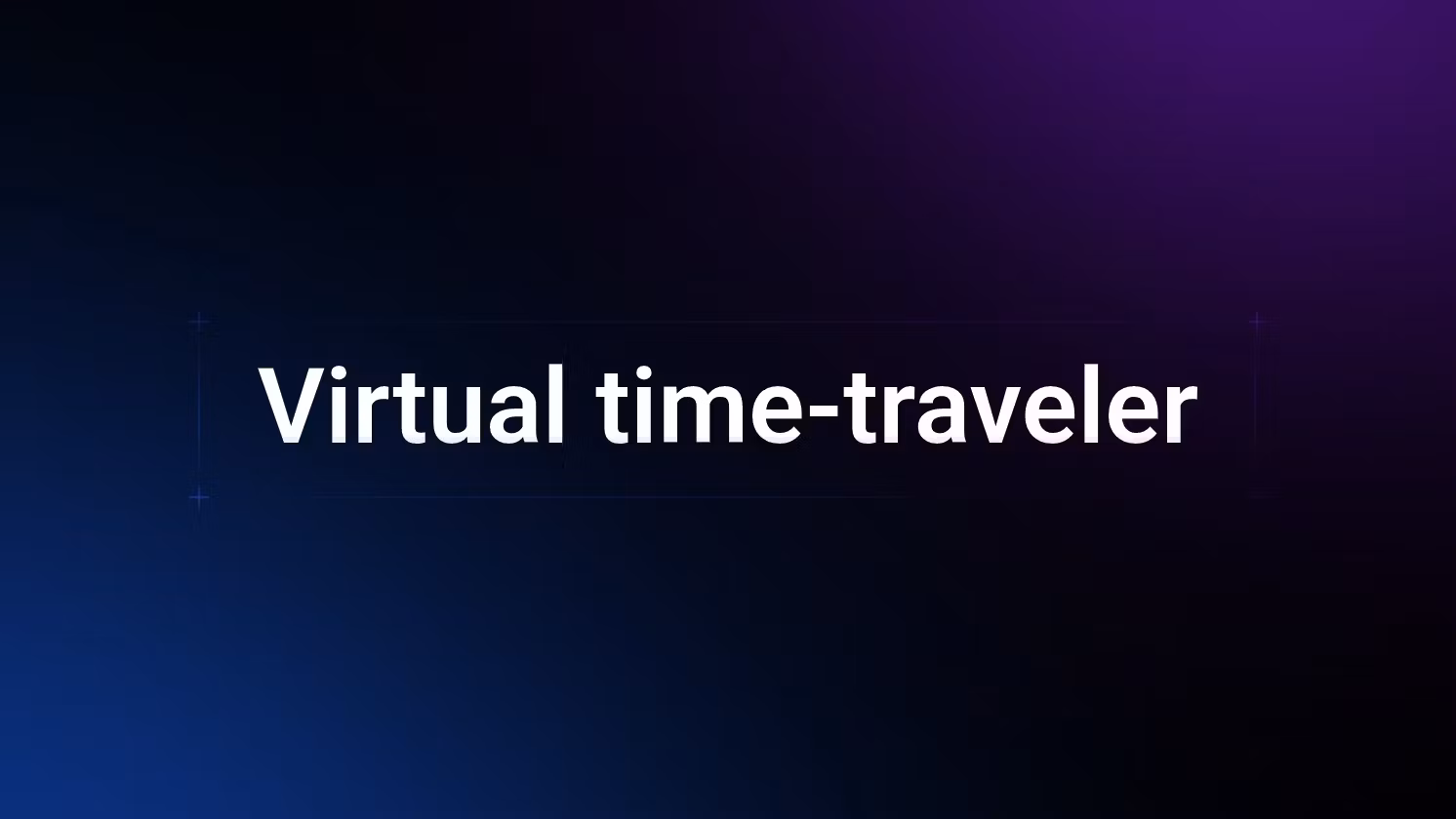 Virtual time-traveler 