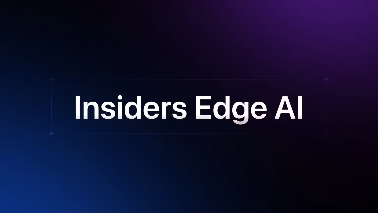 Access to Insiders Edge AI 