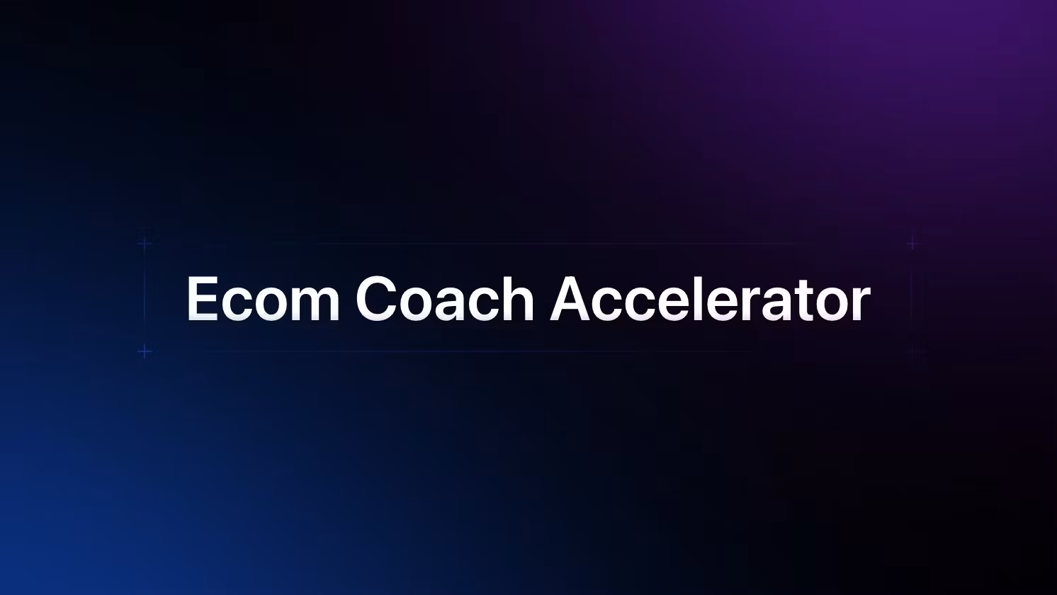 Ecom Coach Accelerator