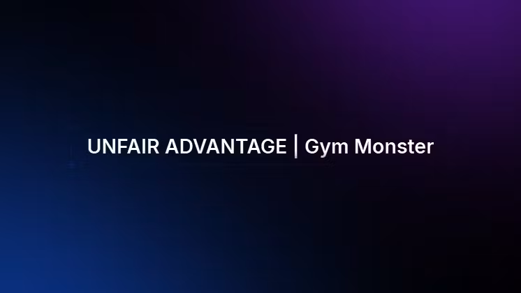 UNFAIR ADVANTAGE | Gym Monster