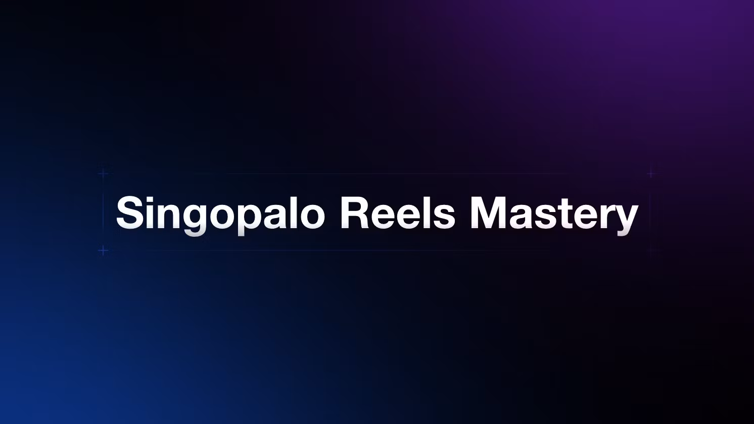Singopalo Reels Mastery