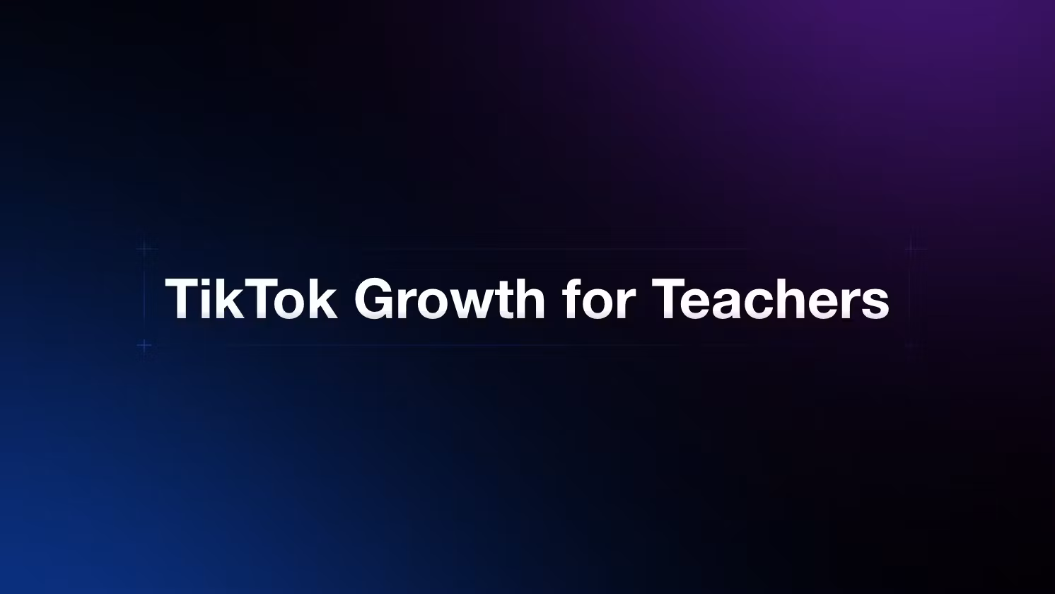 TikTok Growth for Teachers
