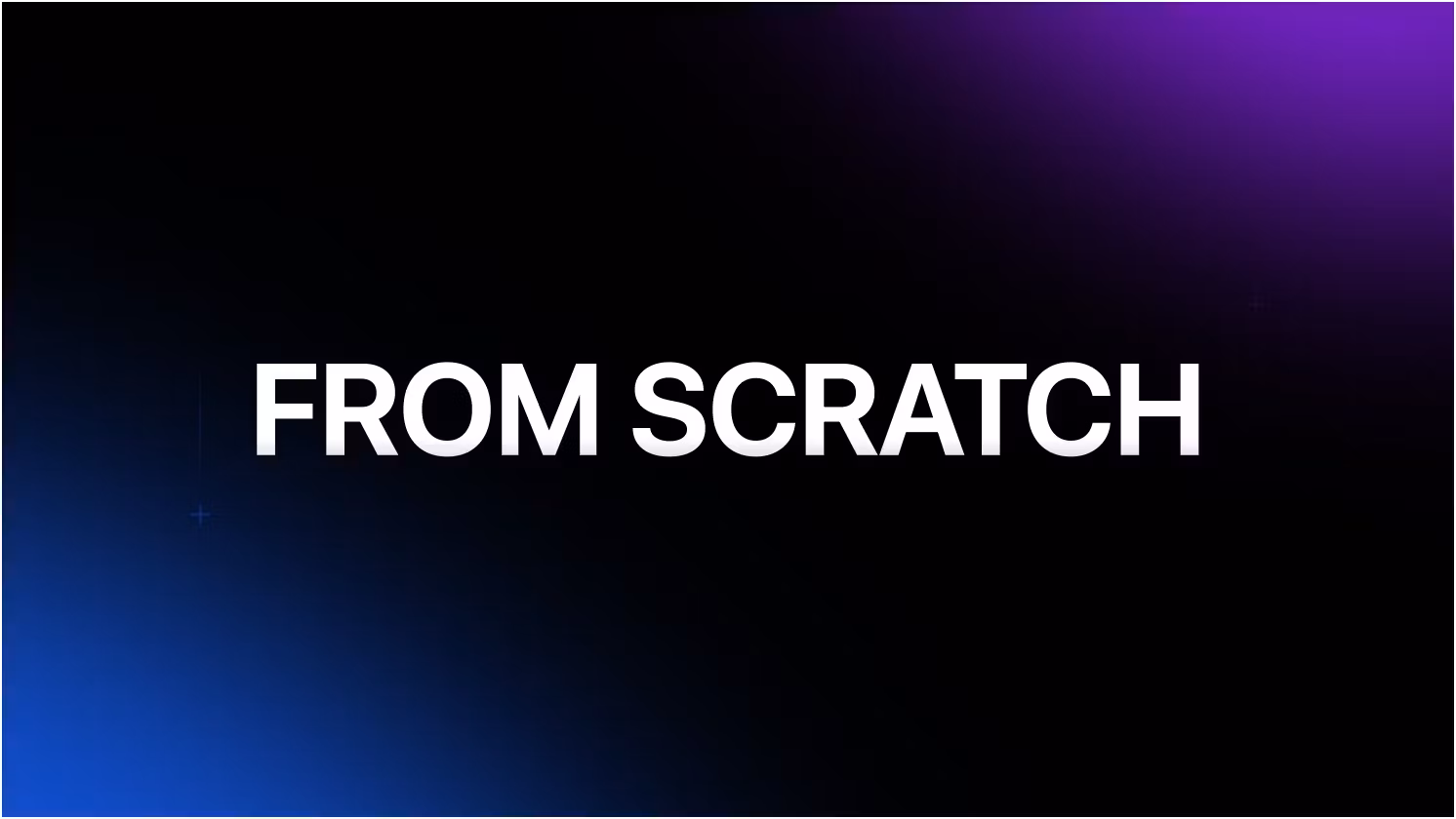 FROM SCRATCH