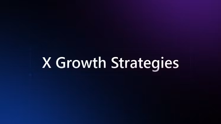 X Growth Hacks and Strategies