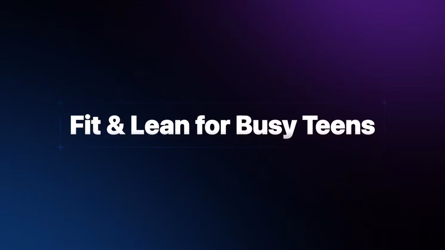 Fit & Lean for Busy Teens 