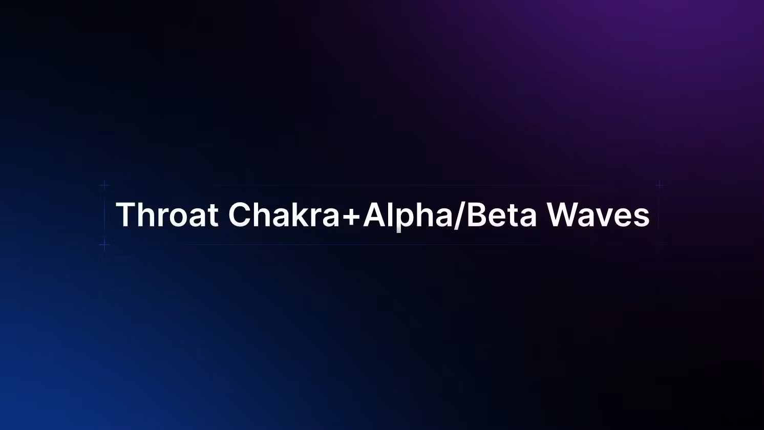 Throat Chakra+Alpha/Beta Waves