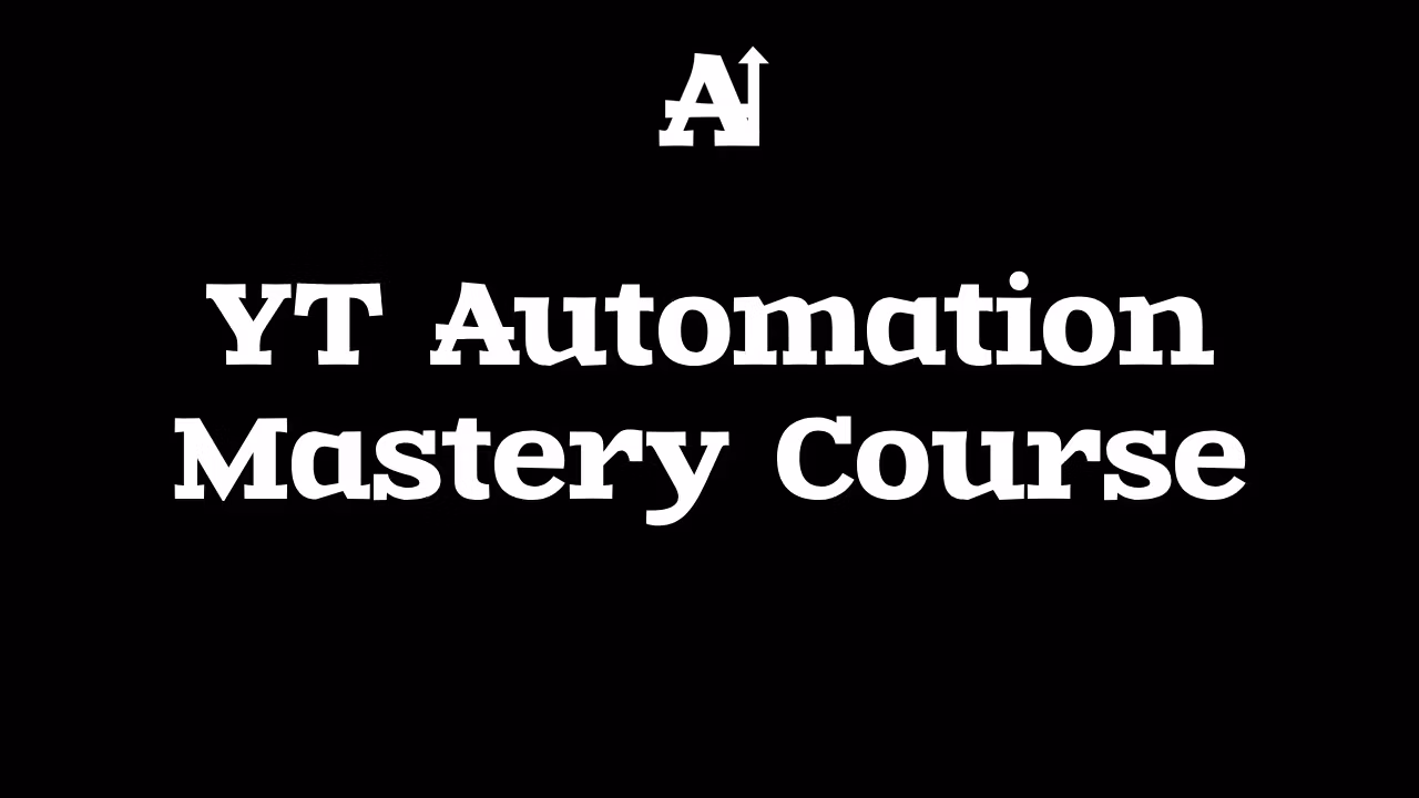 YT Automation Mastery Course