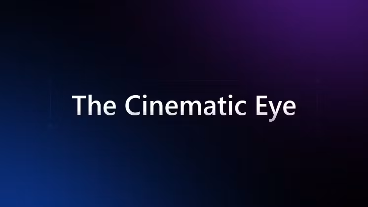 The Cinematic Eye